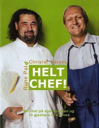 Helt chef!: bli chef på eget kjøkken og få gjestene til å trives