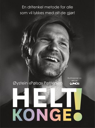 Helt konge!: en dritenkel metode for alle som vil lykkes med alt de gjør!: e…