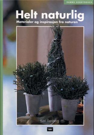 Helt naturlig hobbybok innbundet fra Cappelen Damm AS, viser forsiden med naturbilder og håndlagde prosjekter.