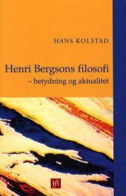 Henri Bergsons filosofi: -betydning og aktualitet