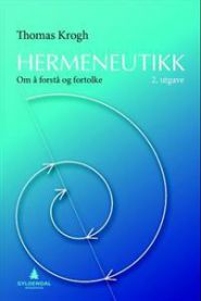 Hermeneutikk; om å forstå og fortolke