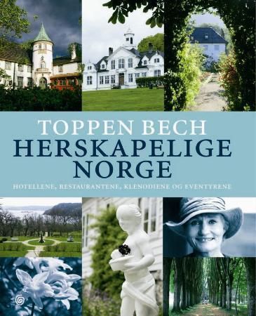 Herskapelige Norge: hotellene, restaurantene, eventyrene og klenodiene