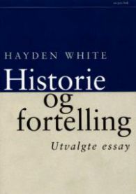 Historie og fortelling: utvalgte essay