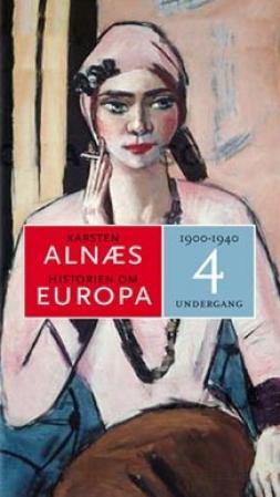 Historien om Europa: Mørkets tid : [1900 -1945].