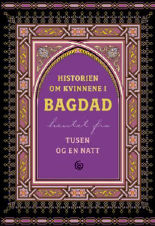 Historien om kvinnene i Bagdad: hentet fra Tusen & en natt