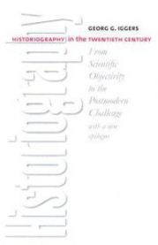 Historiography in the Twentieth Century: From Scientific Objectivity to the P…