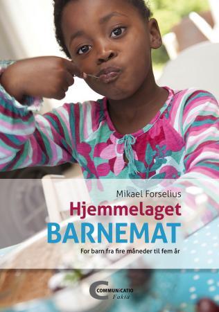 Hjemmelaget barnemat: for barn fra fire måneder til fem år