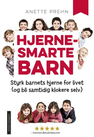Hjernesmarte barn: styrk barnets hjerne for livet (og bli samtidig klokere selv)