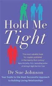 Hold Me Tight: Your Guide to the Most Successful Approach to Building Loving …