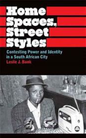 Home Spaces, Street Styles: Contesting Power and Identity in a South African …