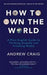 How to Own the World