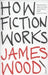 How Fiction Works