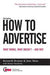 How to Advertise: What Works, what Doesn't - and why