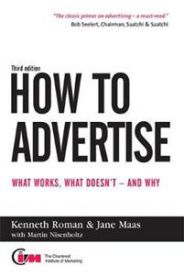 How to Advertise: What Works, what Doesn't - and why