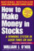 How to Make Money in Stocks: A Winning System in Good Times Or Bad