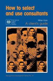 How to select and use consultants: a client's guide