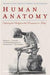 Human Anatomy: Depicting the Body from the Renaissance to Today