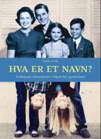 Hva er et navn?: tradisjoner, navnemoter, valg av fornavn og etternavn