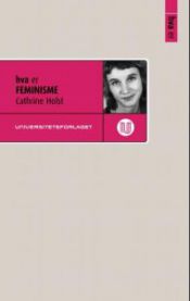 Bokomslag for "Hva er feminisme" innen sosiologi, utgitt av Universitetsforlaget, viser en bok med tittelen og forfatterinformasjon
