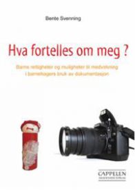 Hva fortelles om meg?: barns rettigheter og muligheter til medvirkning i barn…