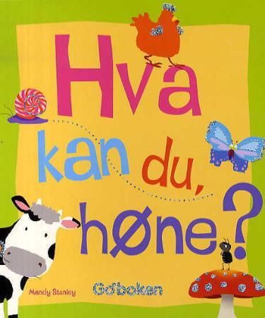 Hva kan du, høne?