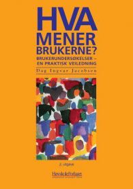 Hva mener brukerne?: brukerundersøkelser - en praktisk veiledning