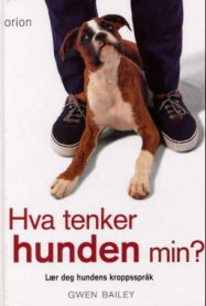 Hva tenker hunden min?: lær deg hundens kroppsspråk