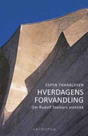 Hverdagens forvandling: om Rudolf Steiners estetikk