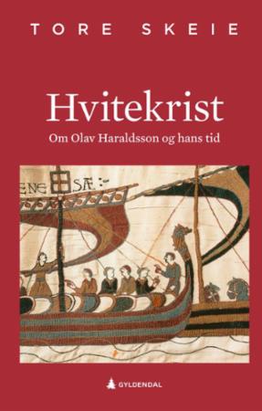 Hvitekrist; om Olav Haraldsson og hans tid: om Olav Haraldsson og hans tid