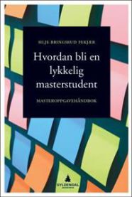 Hvordan bli en lykkelig masterstudent: masteroppgavehåndbok