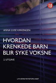 Bokomslag for "Hvordan krenkede barn blir syke voksne" av Universitetsforlaget, psykologi emne, med illustrasjon av barn og voksne.