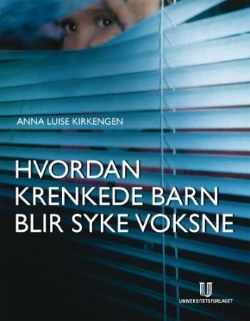 Hvordan krenkede barn blir syke voksne
