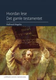 Hvordan lese Det gamle testamentet : innføring i Det gamle testamentets hist…