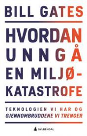 Hvordan unngå en miljøkatastrofe: teknologien vi har og gjennombruddene vi trenger