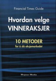 Hvordan velge vinneraksjer: 10 metoder for å slå aksjemarkedet