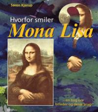 Bokomslag for "Hvorfor smiler Mona Lisa?" av Roskilde universitetsforlag, med bilde av Mona Lisa og kunstmotiv.