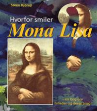 Hvorfor smiler Mona Lisa?: en bog om billeder og deres brug