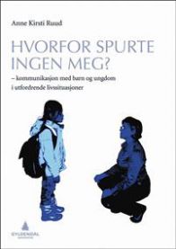 Bokomslag for "Hvorfor spurte ingen meg?" om kommunikasjon med barn og unge i utfordrende livssituasjoner, utgitt av Gyldendal.