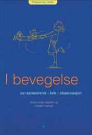 I bevegelse: sansemotorikk, leik, observasjon