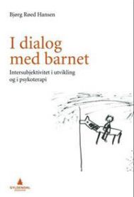 I dialog med barnet: intersubjektivitet i utvikling og i psykoterapi