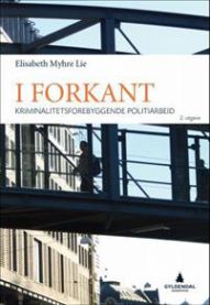 I forkant : kriminalitetsforebyggende politiarbeid