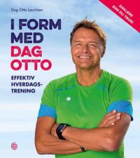 I form med Dag Otto : effektiv hverdagstrening