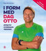 I form med Dag Otto : effektiv hverdagstrening
