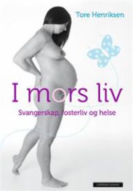 I mors liv: svangerskap, fosterliv og helse