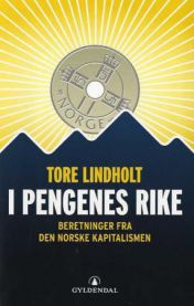 I pengenes rike: beretninger fra den norske kapitalismen