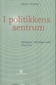 I politikkens sentrum: variasjoner i Stortingets makt 1814-2000