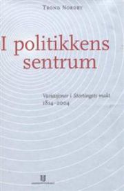 Bokomslag for "I politikkens sentrum: variasjoner i Stortingets makt 1814-2004" av Universitetsforlaget, med tittel og design.