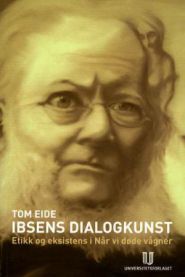 Ibsens dialogkunst: etikk og eksistens i Når vi døde vågner