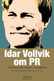 Bokomslag for "Idar Vollvik om PR" av Cappelen, med bilde av forfatteren og tittelen på forsiden.