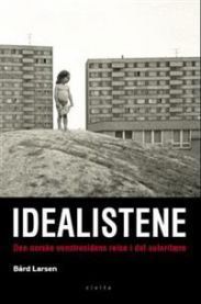 Idealistene: den norske venstresidens reise i det autoritære